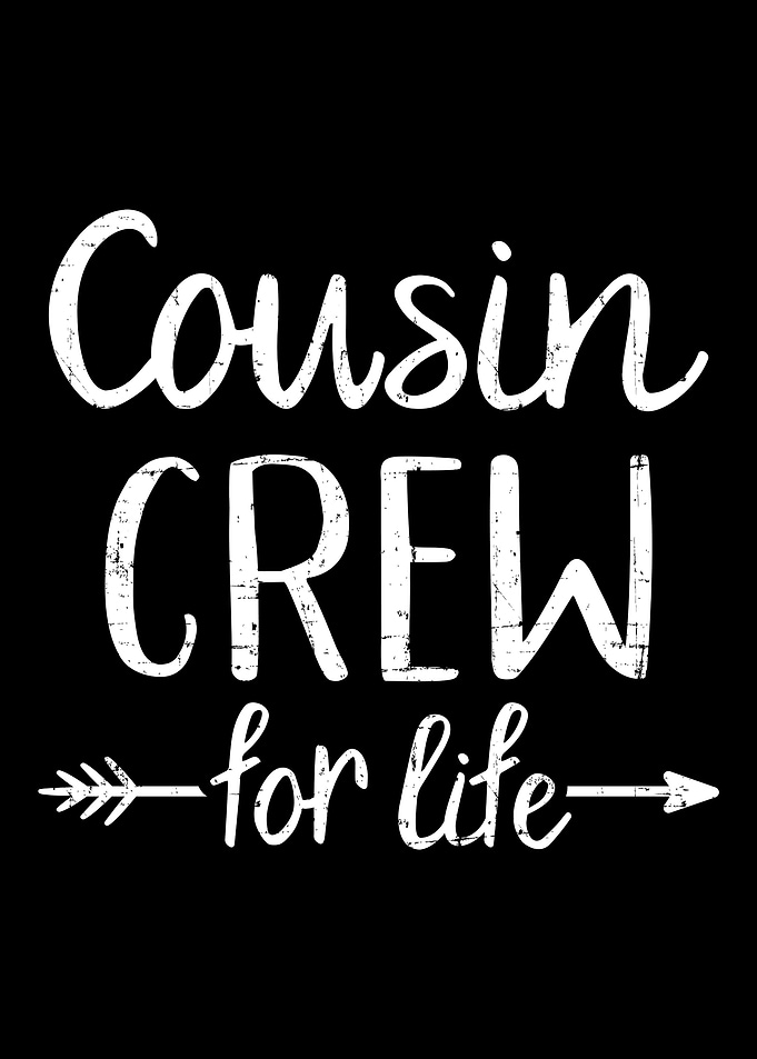 Cousin crew for life