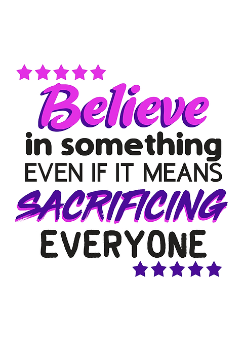 Believe in something