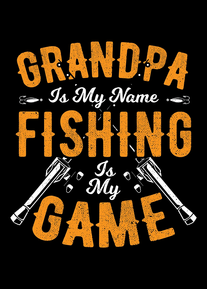 Grandpa Is My Name Fishing