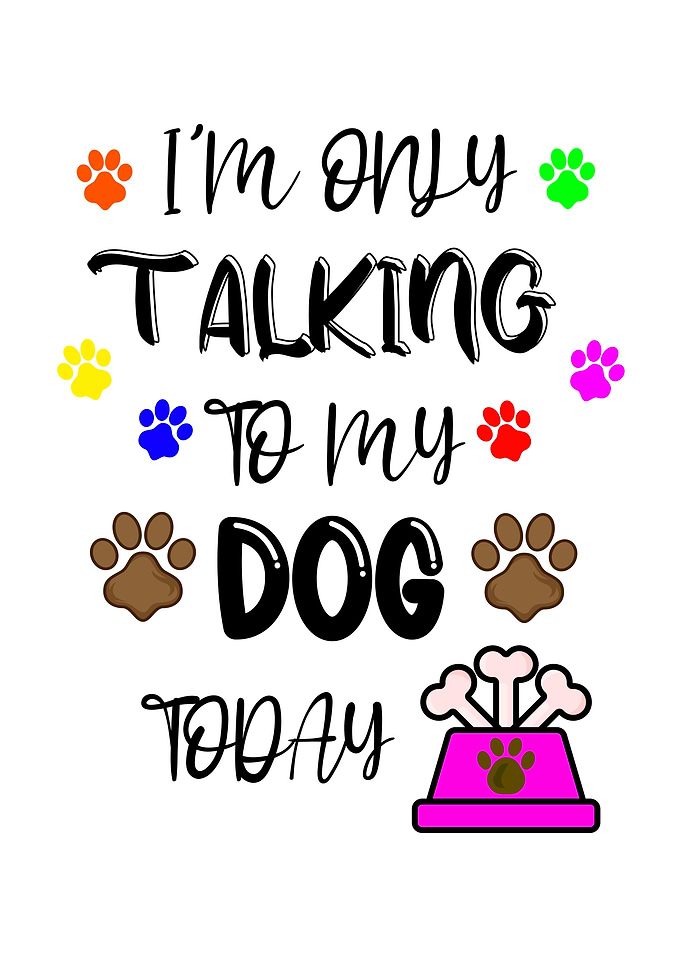 Im Only Talking To My Dog