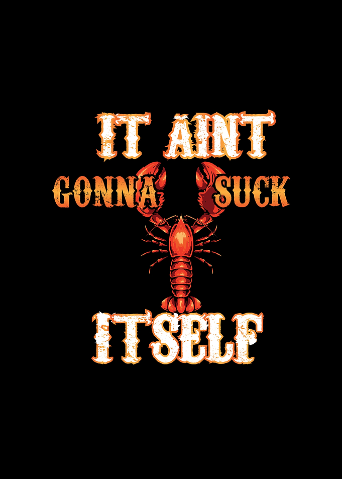 It Aint Gonna Suck Itself