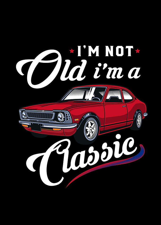Im Not Old Im A Classic