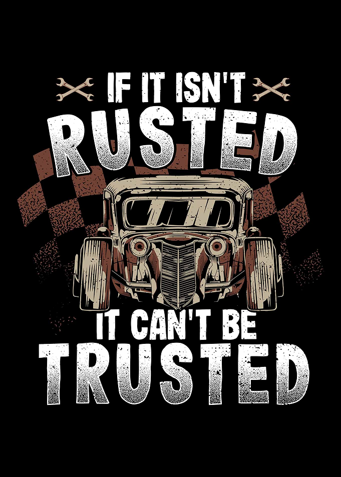 If It Isnt Rusted It Can