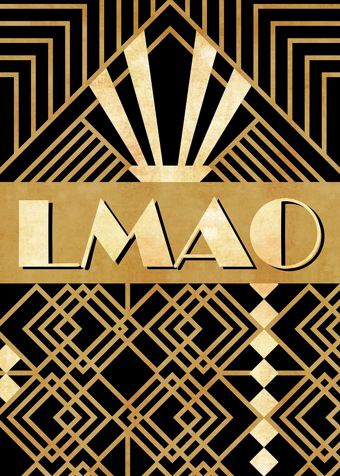 LMAO funny art deco