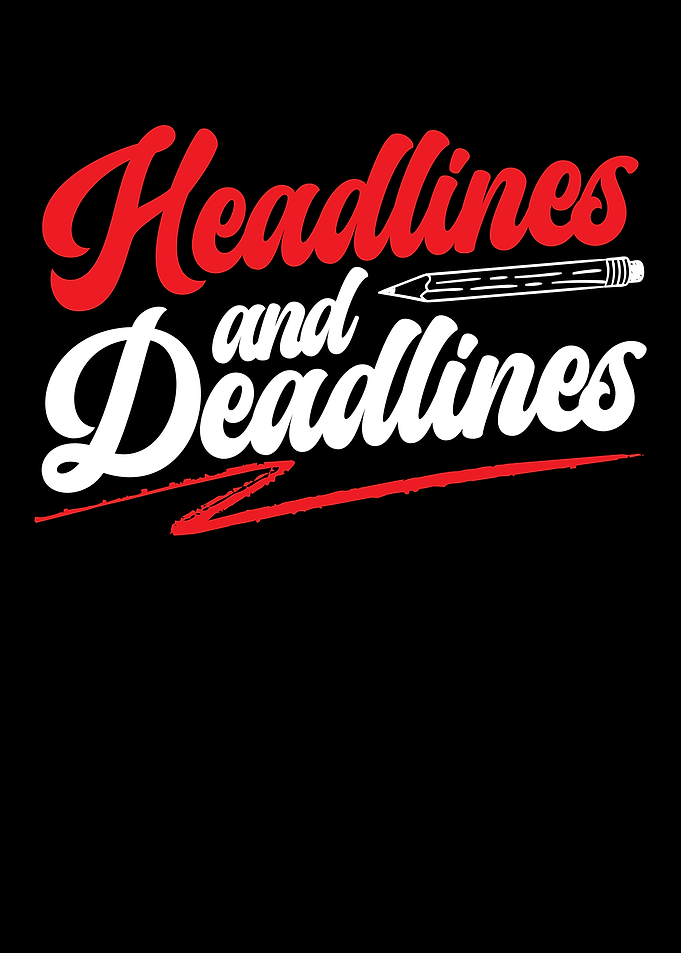 Headlines And Deadlines