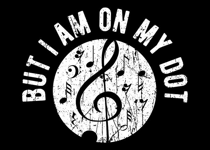 But I Am On My Dot