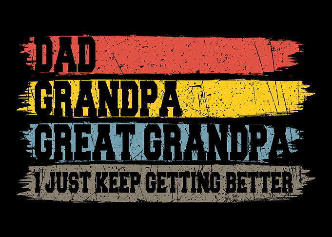 Dad Grandpa Great Grandpa