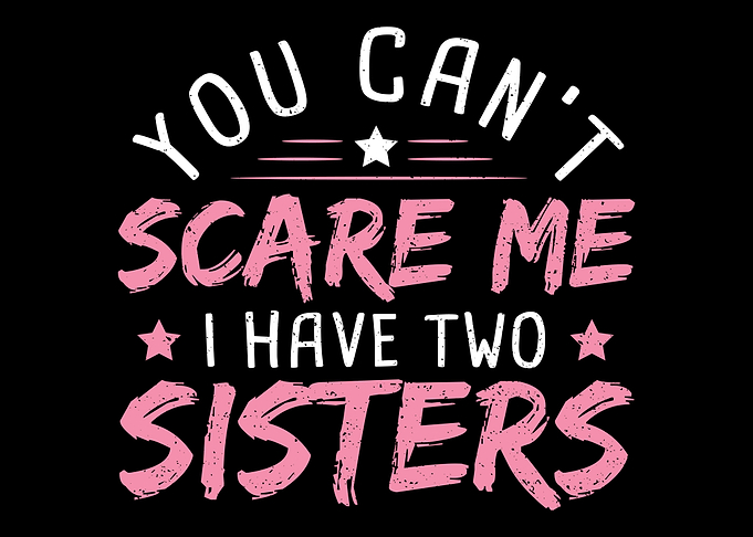 You Cant Scare Me I Have