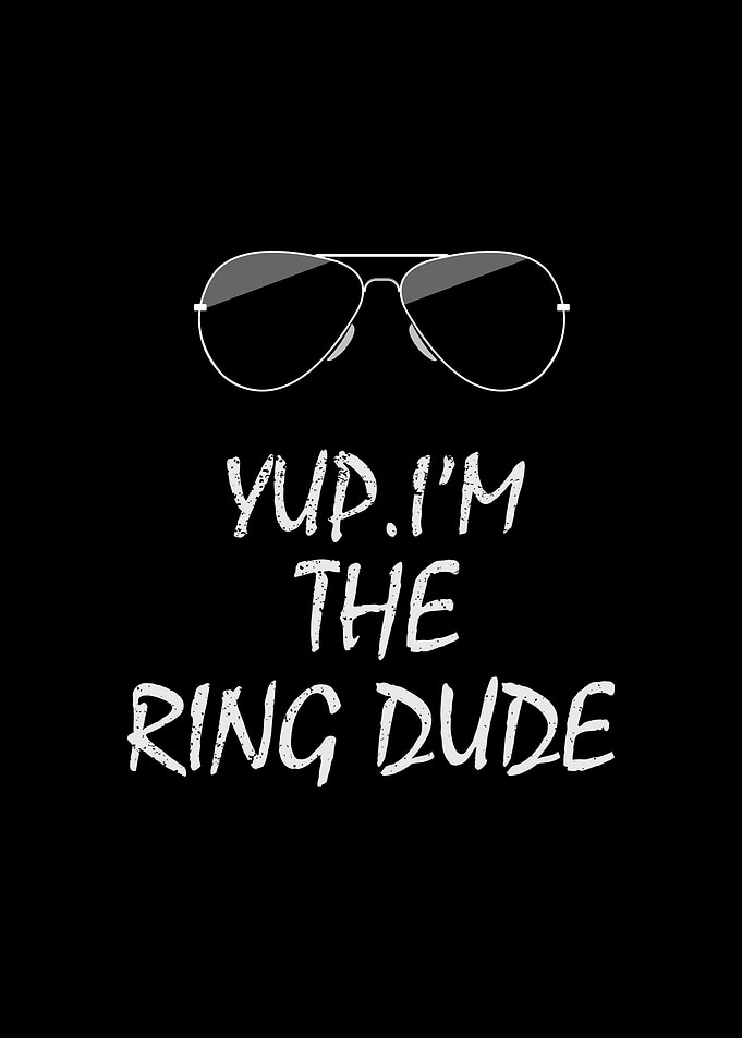 Yup Im The Ring Dude