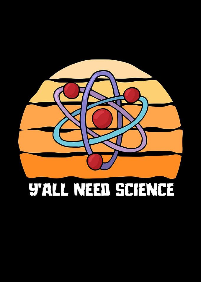 You All Need Science