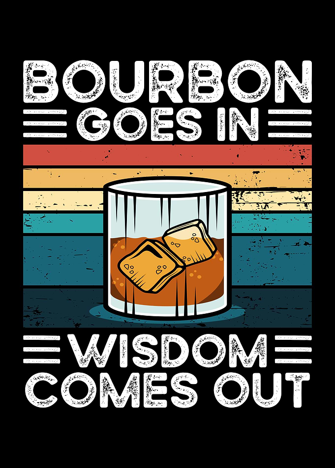 Bourbon Goes In Wisdom