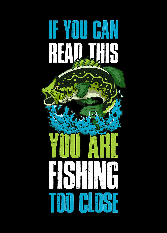 You Are Fishing Too Close