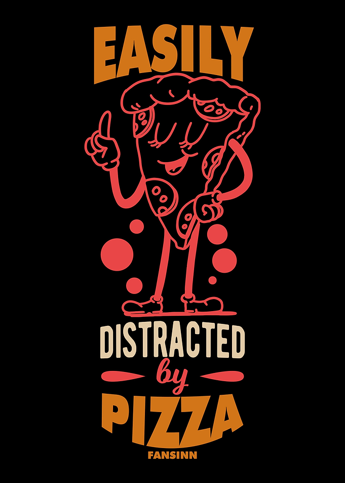 Easily Distracted By Pizza