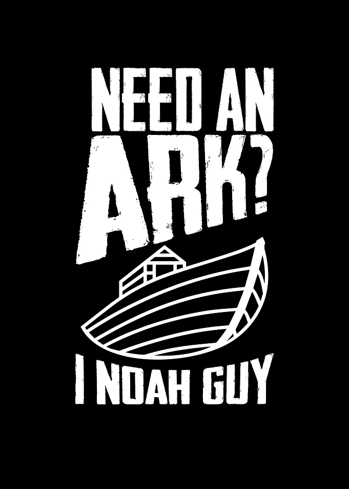Need An Ark I Noah Guy