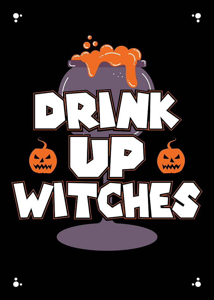 Drink Up Witches