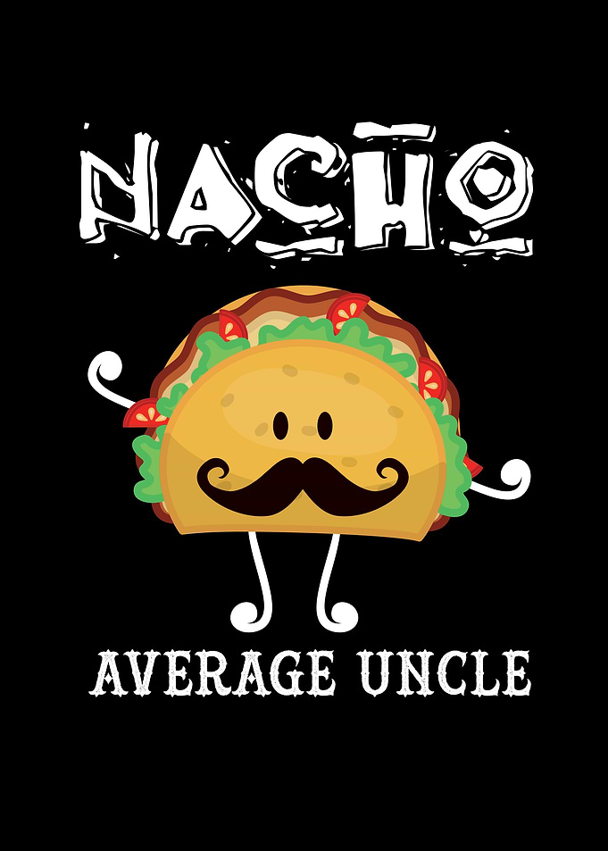 Nacho Average Uncle