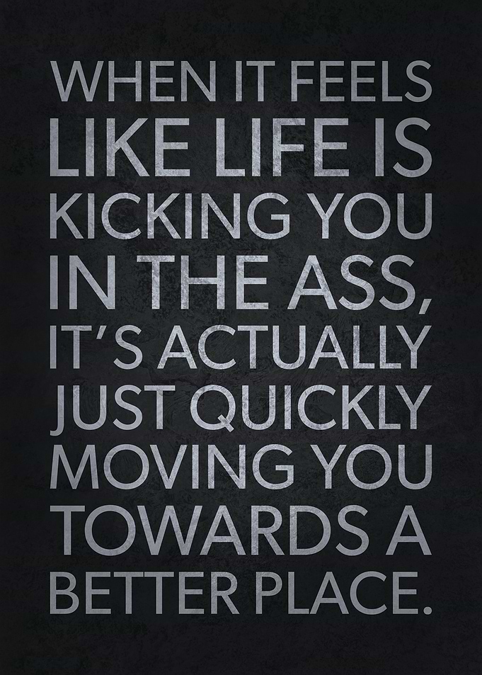 When Life Is Kicking You