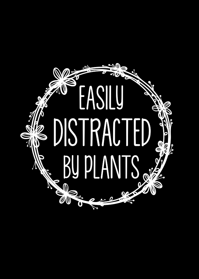 Easy Distracted By Plants