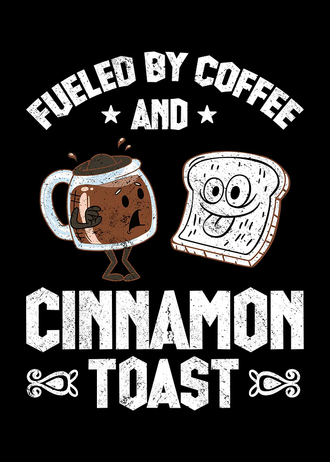 Fueled By Coffe Toast