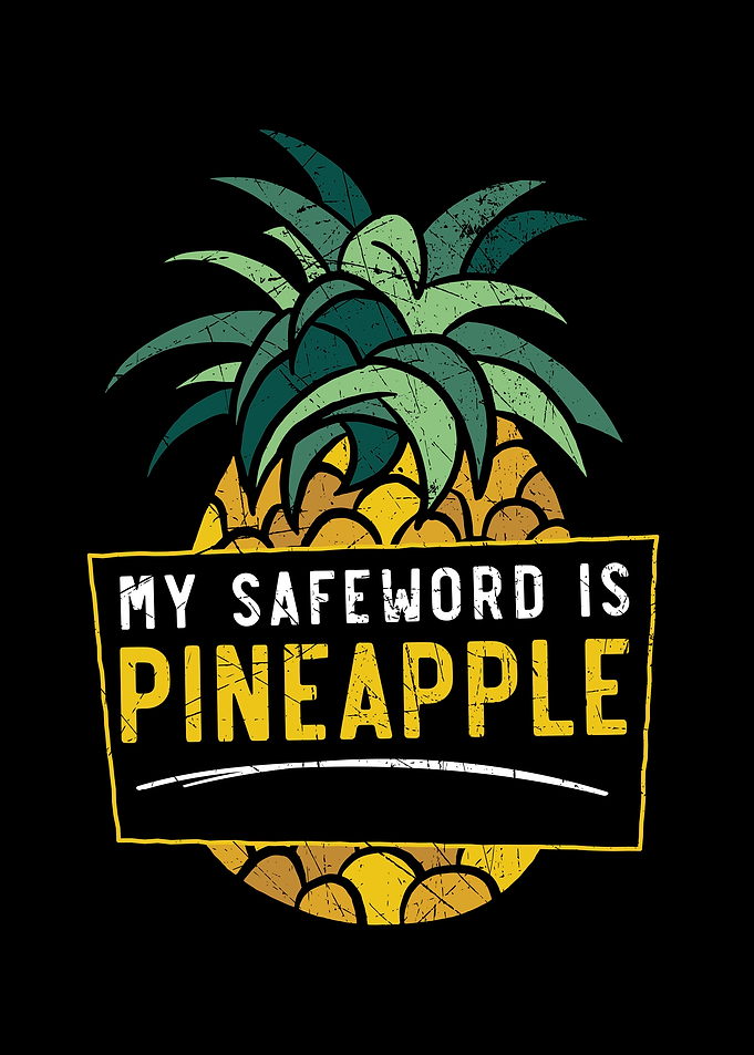 My Safeword Is Pineapple