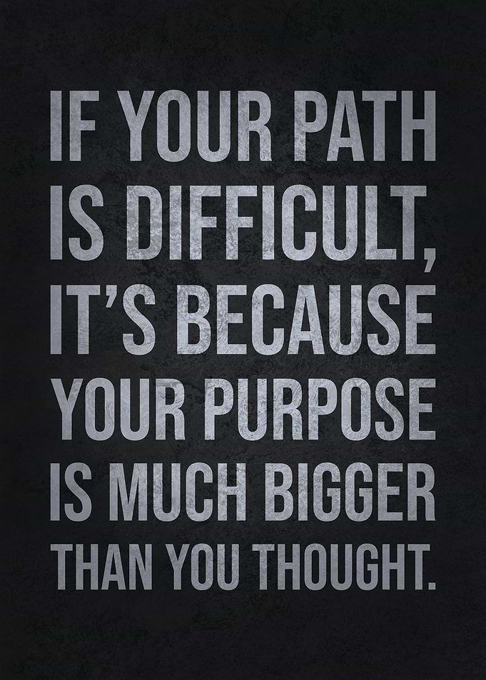 Difficult Path Big Purpose