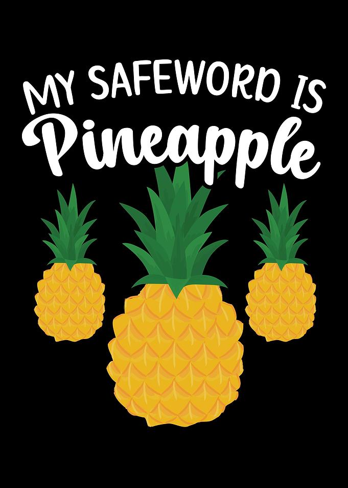 My Safeword Is Pineapple