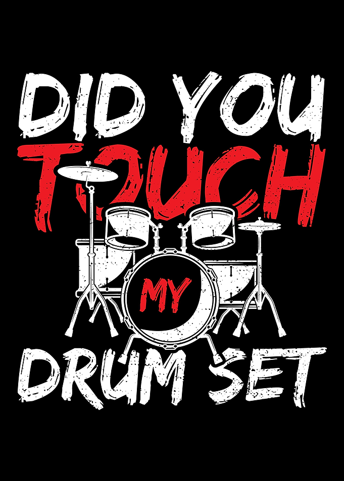Did You Touch My Drum Set