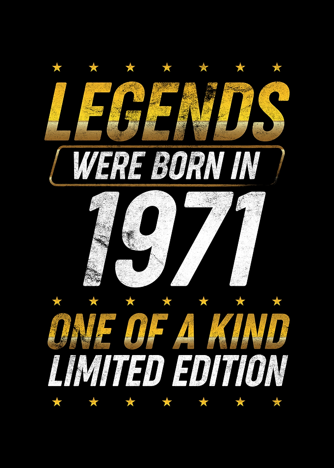 Legends were born in 1971