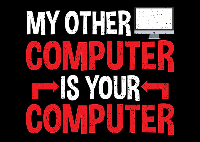 My Other Computer Is Your
