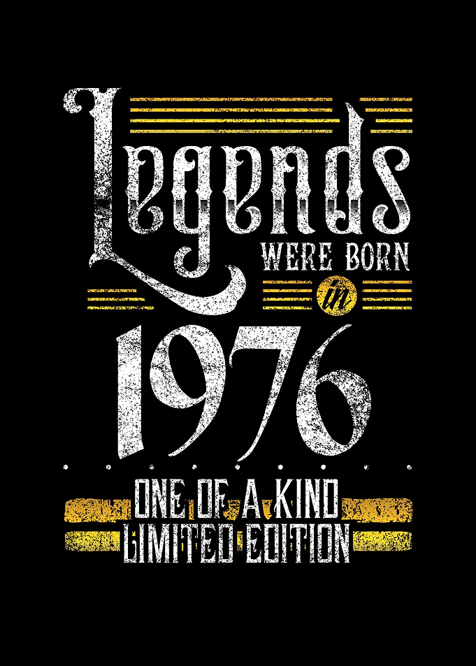 Legends were born in 1976