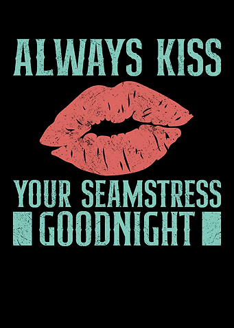 Always Kiss Your Seamstres