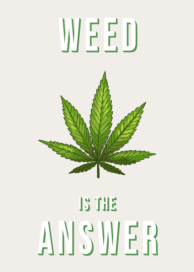 Weed is the Answer