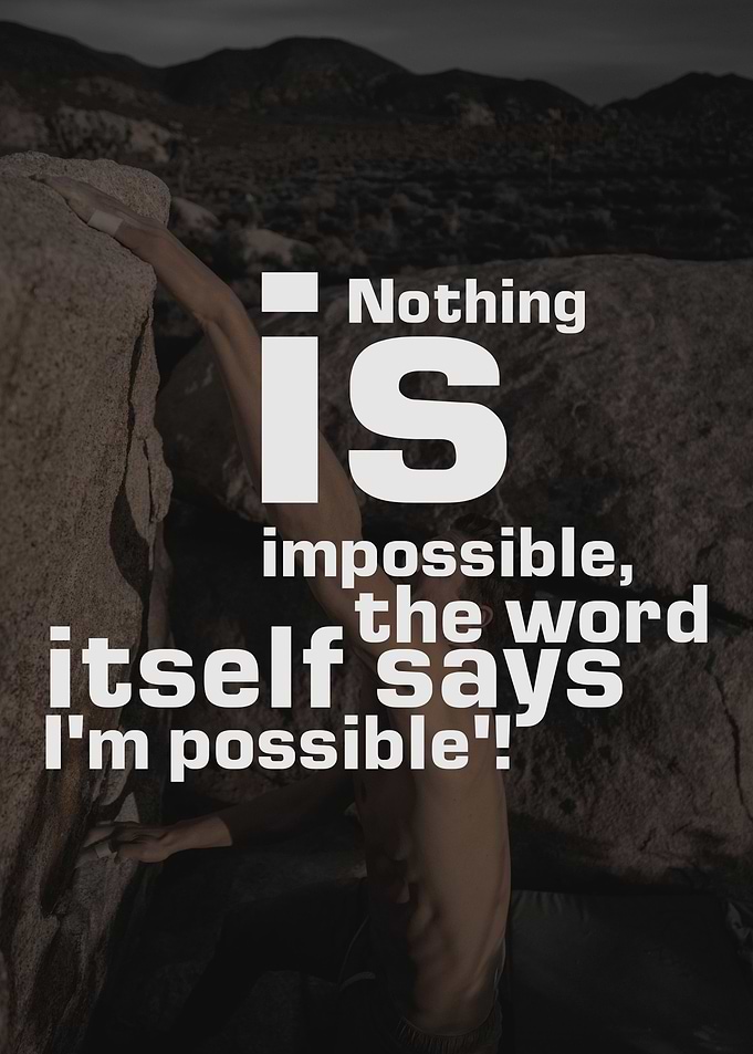 Nothing is impossible