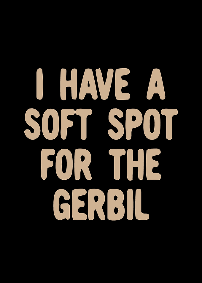 Soft spot for the gerbil