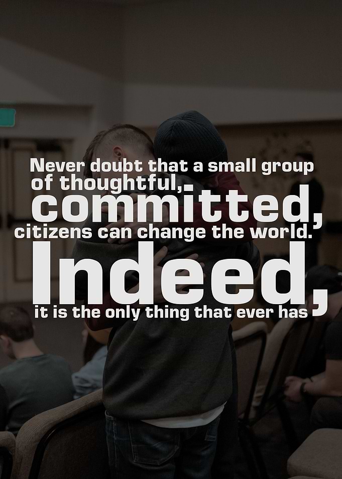 Never doubt that a small