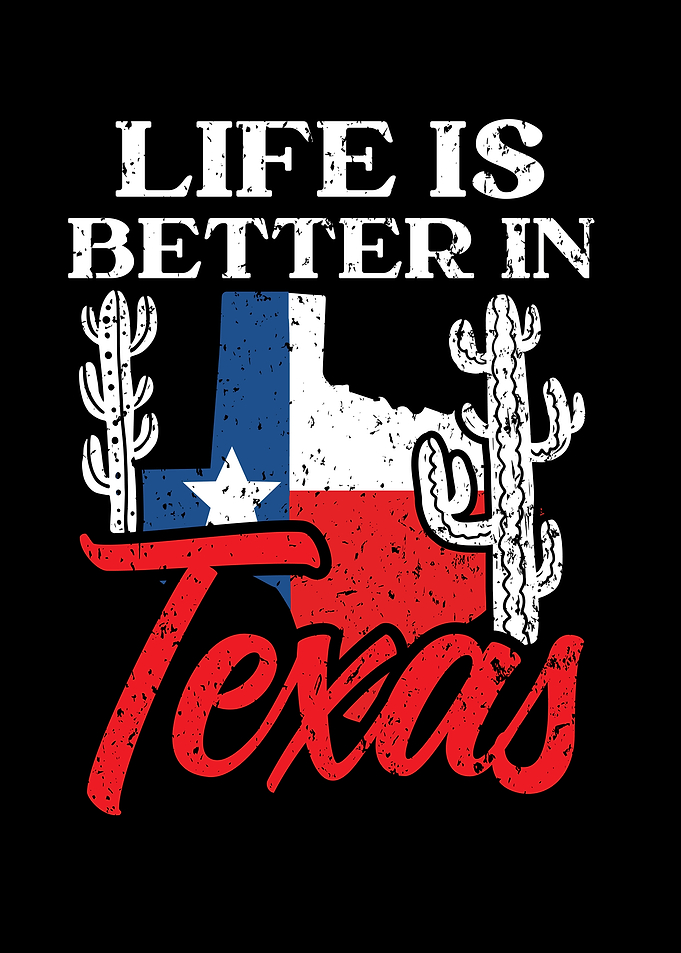 Life Is Better In Texas
