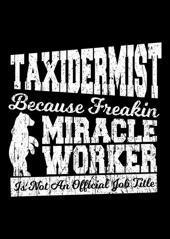 Taxidermist Because Freaki