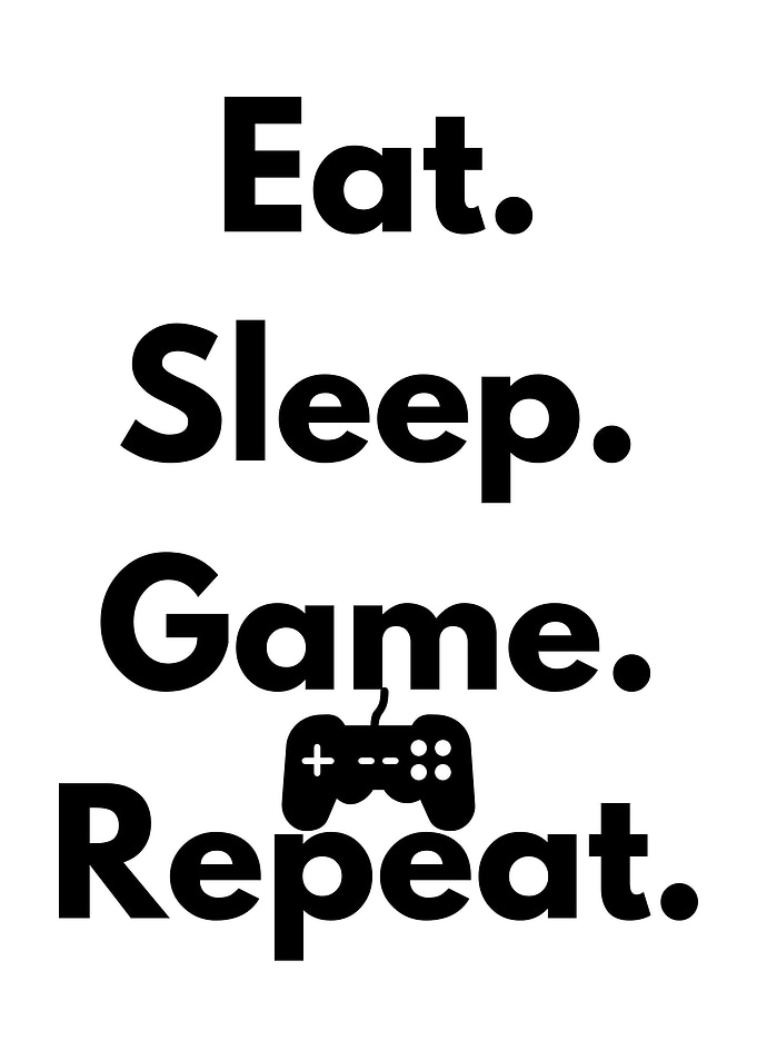Eat Sleep Game Repeat