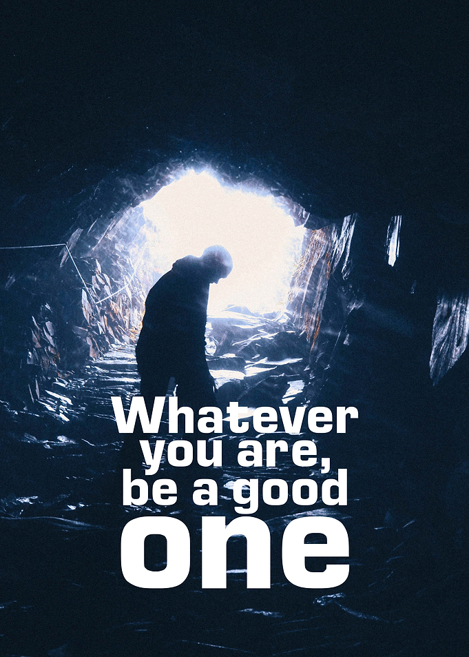 Whatever you are