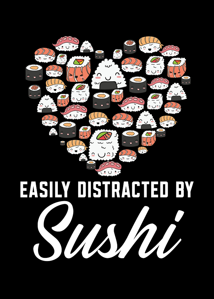 Easily Distracted By Sushi