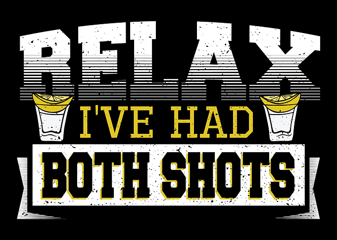 Relax Ive Had Both Shots