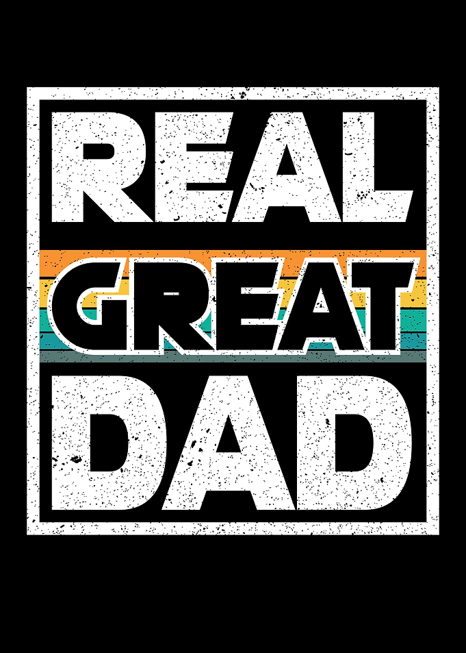Fathers Day Real Great Dad