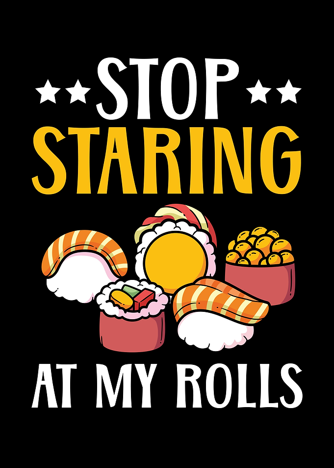 Stop Staring At My Rolls