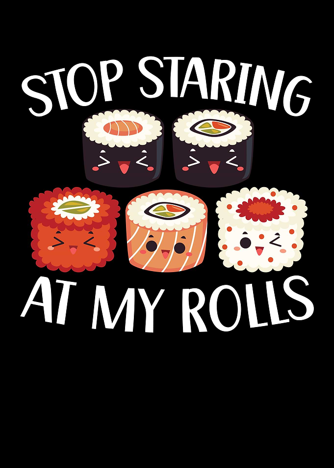 Stop Staring At My Rolls