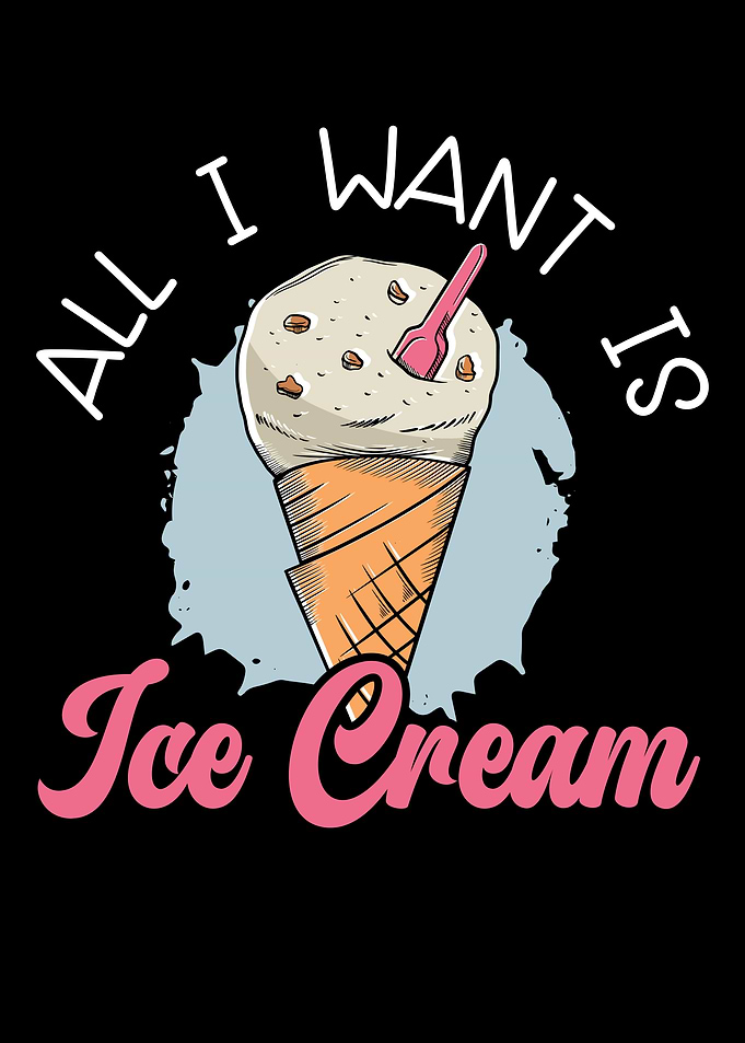 All I Want Is Ice Cream