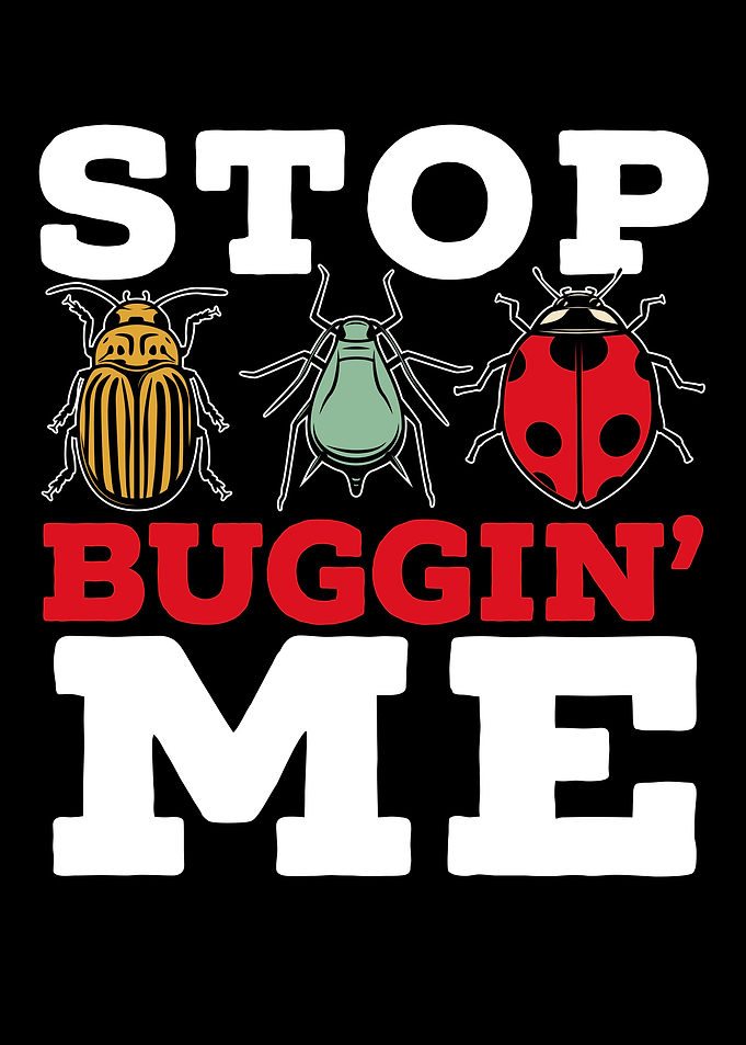 Stop Buggin Me