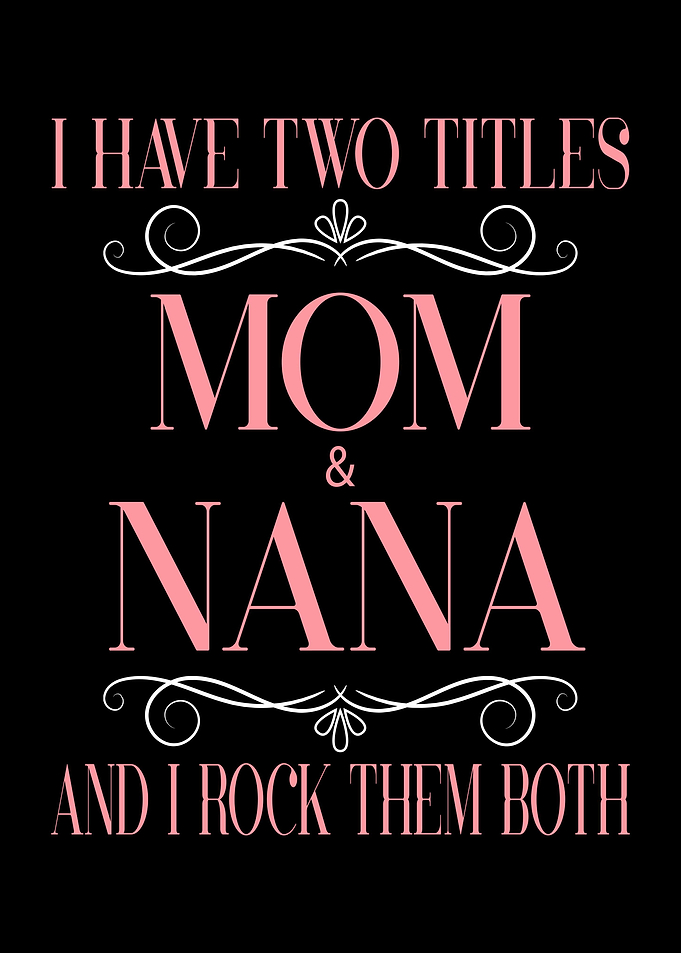 Two Titles Mom and Nana