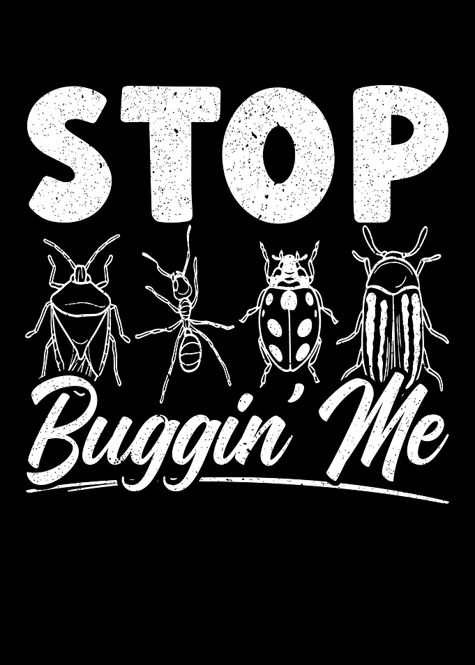 Stop Buggin Me