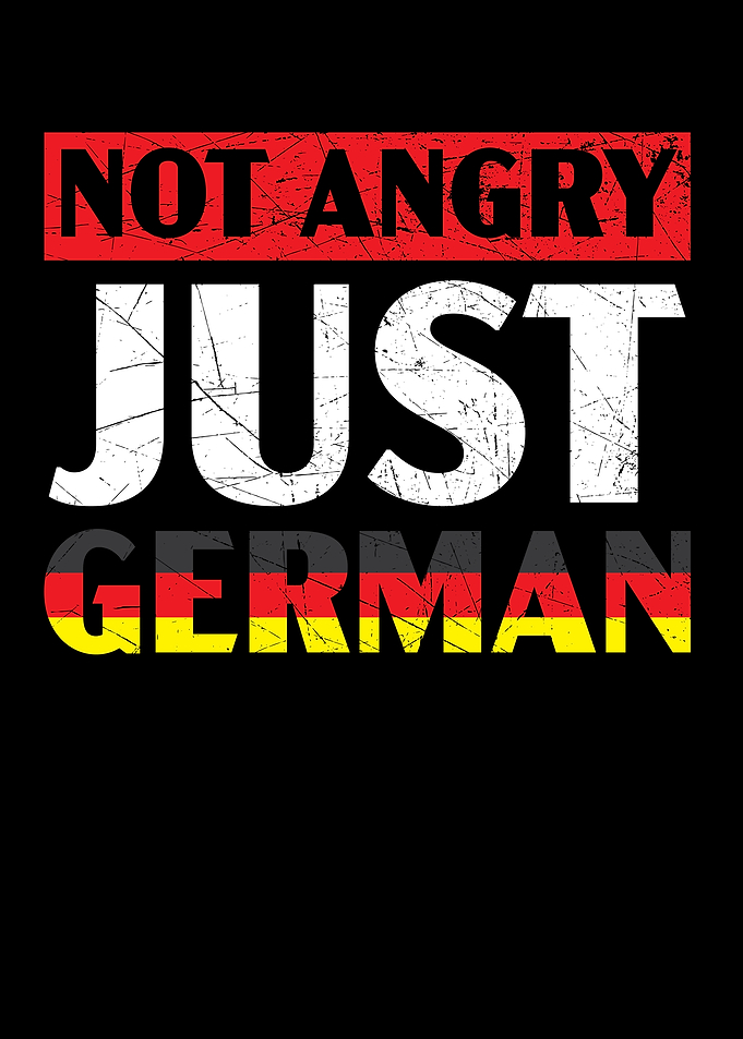 Not Angry Just German