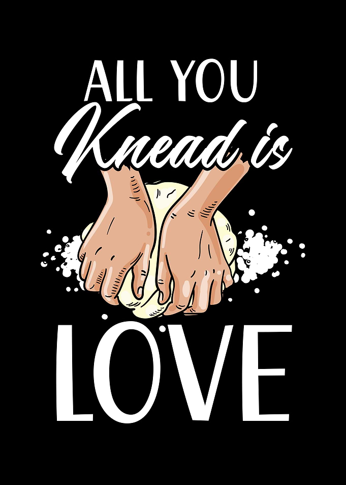 All You Knead Is Love